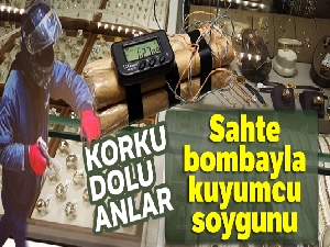 Bomba süsü vererek kuyumcuyu soydu
