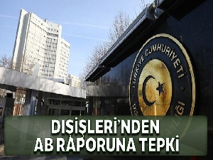 Dışişlerinden AB'nin Türkiye raporuna tepki