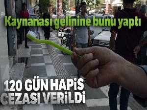 Kaynananın gelinine fırlattığı diş fırçası silah sayıldı