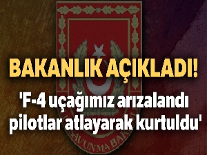 Bakanlık açıkladı! 'F-4 uçağımızda arıza oluşup, iki pilot atlayarak kurtulmuştur'