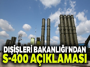 Dışişleri Bakanlığı'ndan S-400 açıklaması
