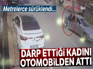Darp ettiği kadını otomobilden attı