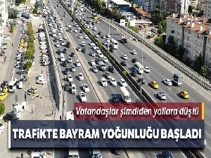 Trafikte bayram yoğunluğu başladı