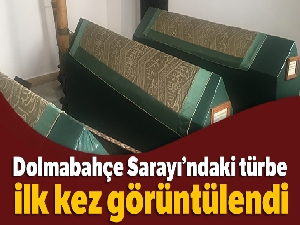 Dolmabahçe Sarayı'ndaki türbe basın mensuplarınca ilk kez görüntülendi