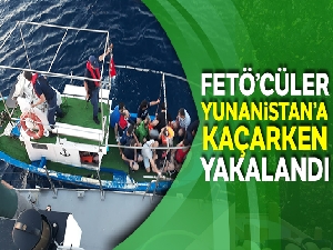 FETÖ'cüler Yunanistan'a kaçarken yakalandı