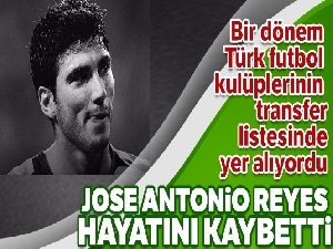 Jose Antonio Reyes hayatını kaybetti