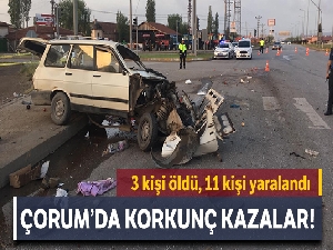 Çorum'da 3 ayrı kaza: 3 ölü, 11 yaralı