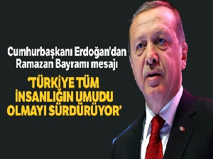 Cumhurbaşkanı Erdoğan'dan Ramazan Bayramı mesajı