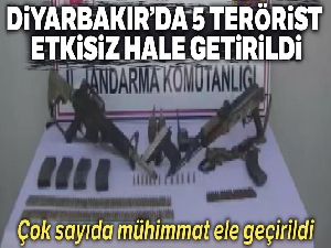 Diyarbakır'da 5 terörist etkisiz hale getirildi