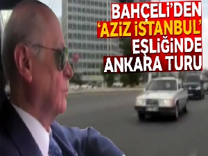 Bahçeli'den 'Aziz İstanbul' eşliğinde Ankara turu