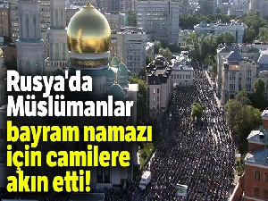 Rusya'da Müslümanlar bayram namazı için camilere akın etti