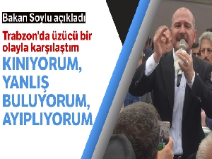 Bakan Soylu: 'Bunu kınıyorum, yanlış buluyorum ve ayıplıyorum'