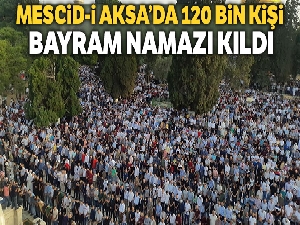 Mescid-i Aksa'da 120 bin kişilik bayram namazı