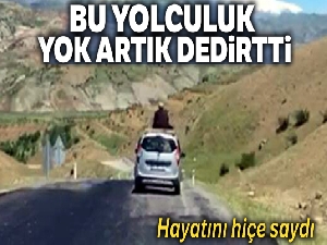 Otomobilin üzerinde akıl almaz yolculuk, yok artık dedirtti