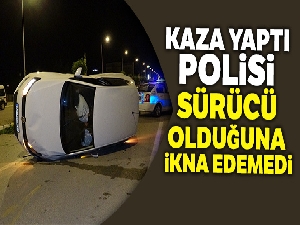 Otomobilin takla attığı yere sonradan gelen kişi, sürücü olduğuna polisi ikna edemedi