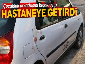Çocukluk arkadaşını bıçaklayarak öldürdü
