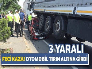 Otomobil tırın altına girdi: 3 yaralı