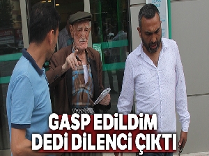 'Gasp edildim' dedi dilenci çıktı