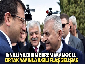 Binali Yıldırım ve Ekrem İmamoğlu ortak yayınla ilgili flaş gelişme
