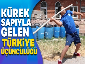 Kürek sapıyla gelen Türkiye üçüncülüğü!