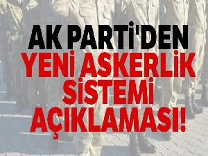 AK Parti'den yeni askerlik sistemi açıklaması