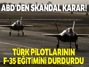ABD, Türk pilotlarının F-35 eğitimini durdurdu