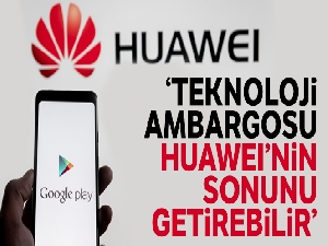 'Huawei marka telefonlar ‘kullanılamaz' hale gelebilir'