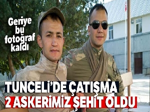 Tunceli'de çatışma: 2 askerimiz şehit oldu