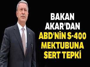 Bakan Akar'dan ABD'nin S-400 mektubuna tepki