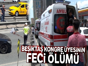 Beşiktaş kongre üyesinin feci ölümü