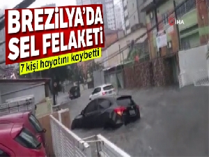Brezilya'da sel felaketi, 3'i çocuk 7 kişi öldü