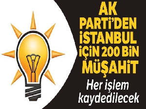 AK Parti'den İstanbul için 200 bin müşahit