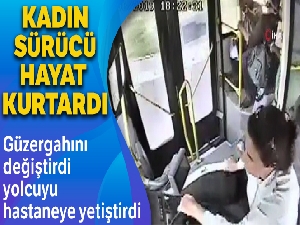 Kadın sürücü kalp krizi geçiren yolcuyu kurtardı