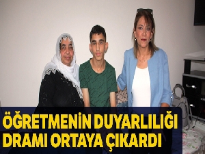 Öğretmenin duyarlılığı dramı ortaya çıkardı