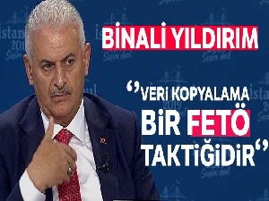Binali Yıldırım: 'Veri kopyalama işi FETÖ taktiğidir'