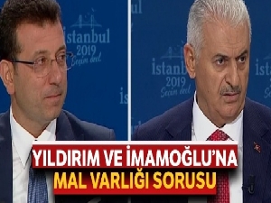 Yıldırım ve İmamoğlu'na mal varlığı sorusu
