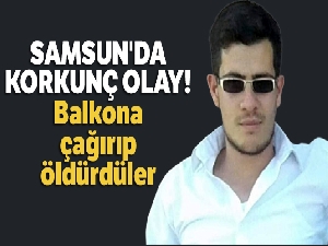 Telefonla balkona çağırıp öldürdüler