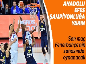 Anadolu Efes şampiyonluğa yakın