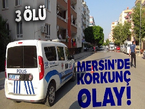 Silifke'de cinayet ve intihar: 3 ölü