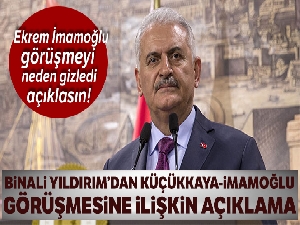 Binali Yıldırım'dan Küçükkaya-İmamoğlu görüşmesine ilişkin açıklama