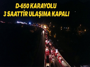 D-650 karayolu 3 saattir ulaşıma kapalı