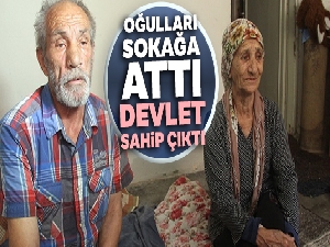 Oğulları sokağa attı, devlet ev kiraladı