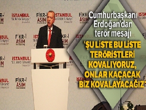 Cumhurbaşkanı Erdoğan: 'Kırmızı, gri, şu liste bu liste teröristleri temizliyoruz, onlar kaçacak biz kovalayacağız'