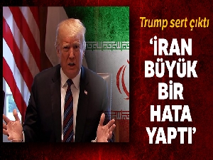 Trump: 'İran drone'u vurarak büyük bir hata yaptı'