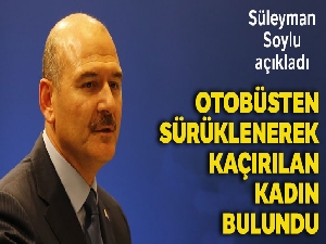 İçişleri Bakanı Soylu: 'Otobüsten kaçırılan kadın bulundu'