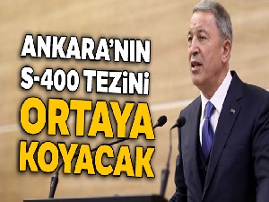 Ankara'nın S-400 tezini ortaya koyacak