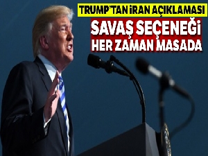 Trump: 'İran ile savaş seçeneği her zaman masada'