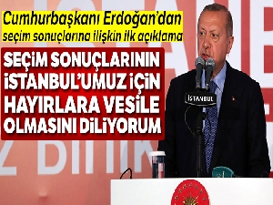 Cumhurbaşkanı Erdoğan:' Seçim sonuçlarının İstanbul'umuz için hayırlara vesile olmasını diliyorum'