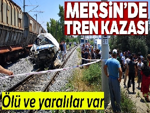 Mersin'deki tren kazasında yaralananların 2'sinin durumu ağır