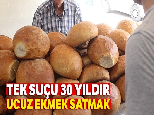Tek suçu 30 yıldır ucuz ekmek satmak